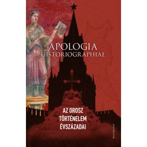 Apologia Historiographiae - Az orosz történelem évszázadai