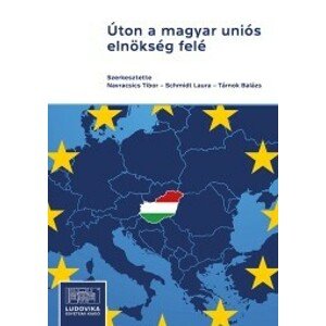 Úton a magyar uniós elnökség felé