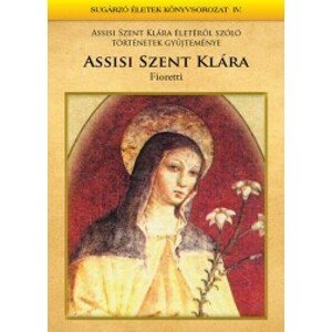 Assisi Szent Klára - Fioretti