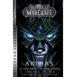 World of Warcraft: Arthas - A Lich király felemelkedése