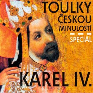 Toulky českou minulostí - speciál Karel IV.
