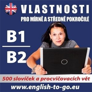 Angličtina - vlastnosti pro pokročilejší B1, B2