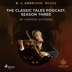 B. J. Harrison Reads The Classic Tales Podcast, Season Three (EN)