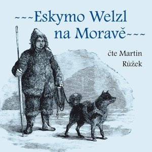 Eskymo Welzl na Moravě