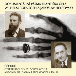 Dokumentární pásma Františka Gela - Wilhelm Roentgen a Jaroslav Heyrovský