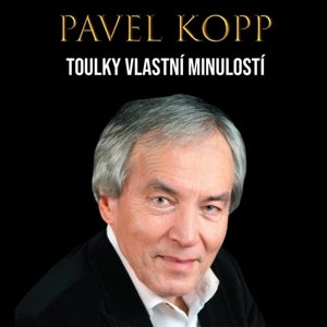 Pavel Kopp: Toulky vlastní minulostí