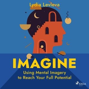 Imagine: Using Mental Imagery to Reach Your Full Potential (EN)