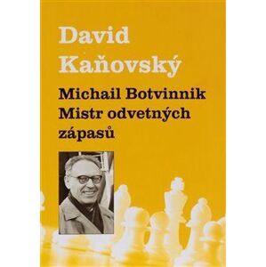 Michail Botvinnik: Mistr odvetných zápasů