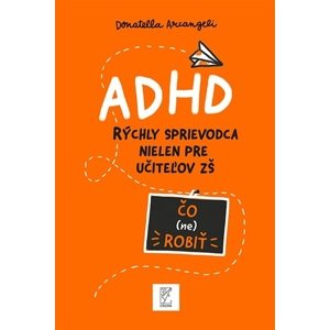 ADHD - rýchly sprievodca nielen pre učiteľov