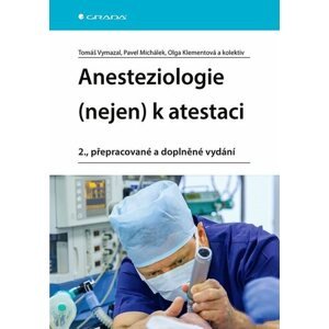 Anesteziologie (nejen) k atestaci, 2., přepracované a doplněné vydání