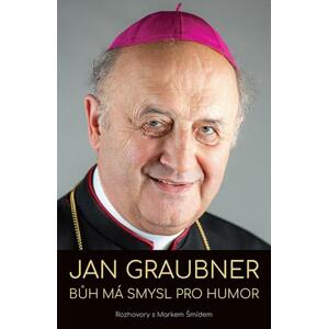 Jan Graubner: Bůh má smysl pro humor