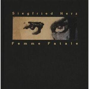 Siegfried Herz: Femme Fatale