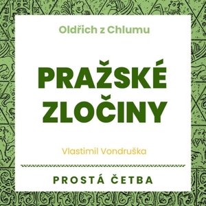 Oldřich z Chlumu - Pražské zločiny