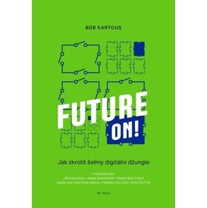 Future ON!: Jak zkrotit šelmy digitální džungle