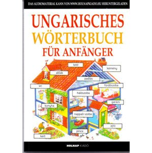 Ungarisches Wörterbuch für Anfänger - Kezdők magyar nyelvkönyve németeknek