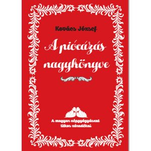 A piócázás nagykönyve - A magyar népgyógyászat titkos záradékai