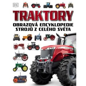 Traktory - Obrazová encyklopedie strojů z celého světa