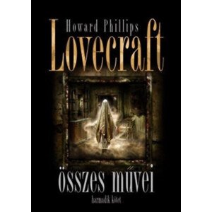 Howard Phillips Lovecraft összes művei - Harmadik kötet