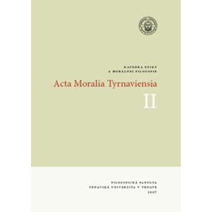 Acta Moralia Tyrnaviensia II - Autonómia a autenticita v kontexte morálnej filozofie