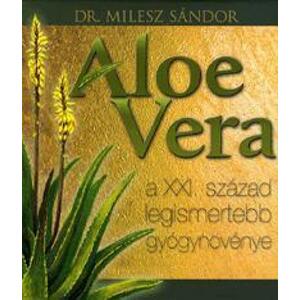 Aloe Vera a XXI. Század legismertebb gyógynövénye