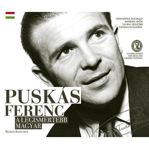 Puskás Ferenc - A legismertebb magyar