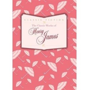Classic Works of Henry James