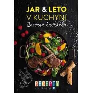 Recepty zo života 33 - Sezónna kuchárka – Jar & leto v kuchyni