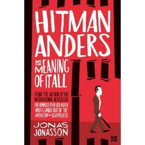Hitman Anders and the Meaning of all
