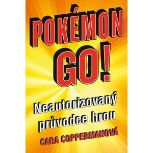 Pokémon Go - Neautorizovaný průvodce hrou