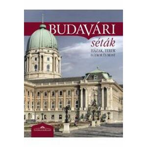 Budavári séták - Házak, terek egykor és most (2. javított kiadás)