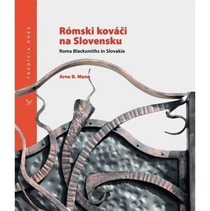 Rómski kováči na Slovensku / Roma Blacksmith in Slovakia