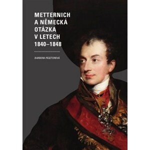 Metternich a německá otázka v letech 1840-1848