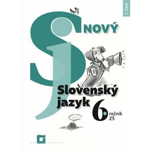 Nový Slovenský jazyk 6. roč. – 1. časť Pracovná učebnica