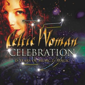 Celtic Woman - Celebration: 15 Years Of Music & Magic CD
