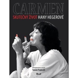 Carmen: Skutečný život Hany Hegerové