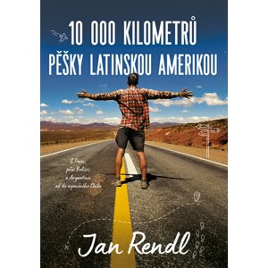 10 000 kilometrů pěšky Latinskou Amerikou