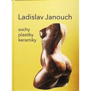 Ladislav Janouch: Sochy, plastky, keramiky