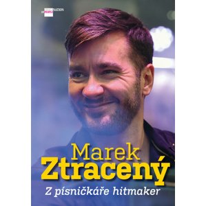 Marek Ztracený: Z písničkáře hitmaker