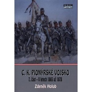 C.K. Pionýrské vojsko 7.část - V letech 1865 až 1878