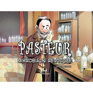 Pasteur. Mikrobiální revoluce