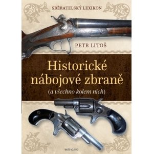 Sběratelský lexikon - Historické nábojové zbraně (a vše kolem nich)