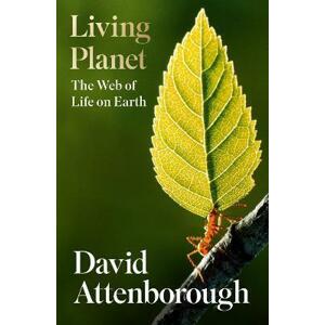 The Living Planet: The Web of Life on Earth