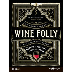 Wine Folly: Magnum kiadás - Borkedvelők mesterkurzusa