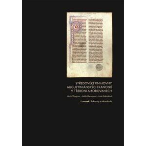 Středověké knihovny augustiniánských kanonií v Třeboni a Borovanech (Komplet - 3 svazky)