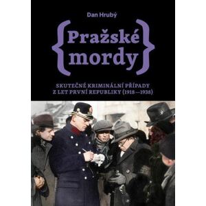 Pražské mordy - Skutečné kriminální případy z let první republiky (1918- 1938)