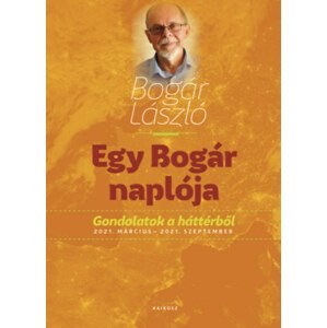 Egy Bogár naplója 2. - Gondolatok a háttérből 2021. március - 2021. szeptember