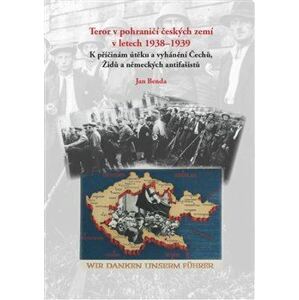 Teror v pohraničí českých zemí v letech 1938-1939