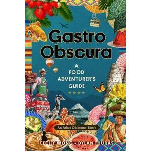 Gastro Obscura : A Food Adventurers Guide