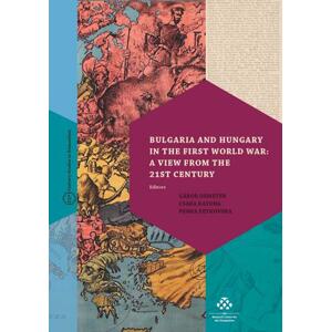 Bulgaria and Hungary in the First World War: A view from the 21st Century