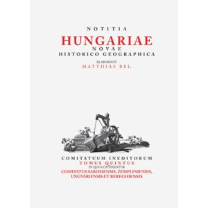 Notitia Hungariea Novae Historico Geographica Tom. V.